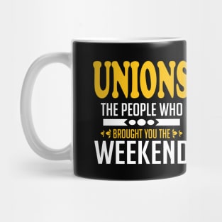 Unions The People Who Brought You The Weekend Mug